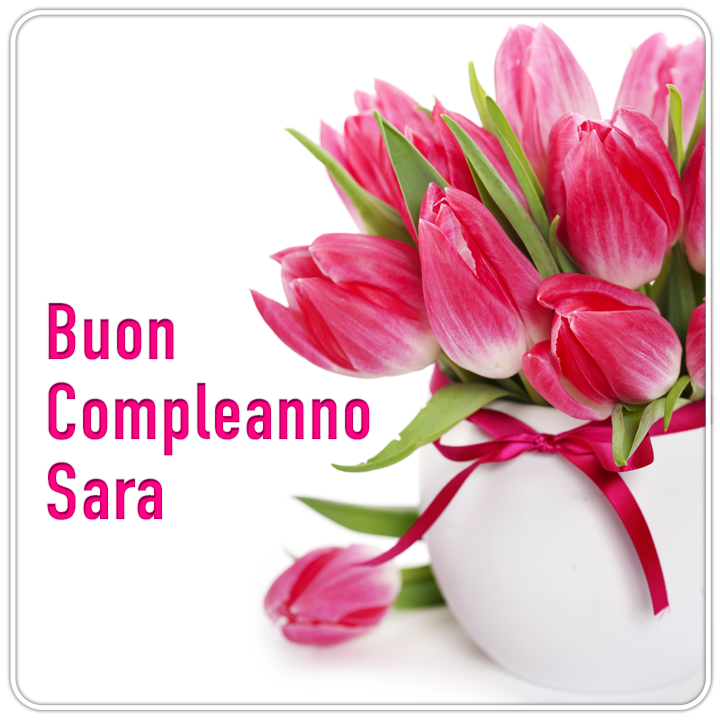 cartoline buon compleanno Sara fiori tulipani