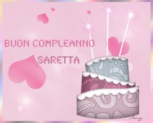 cartoline buon compleanno Sara Saretta torta cuori