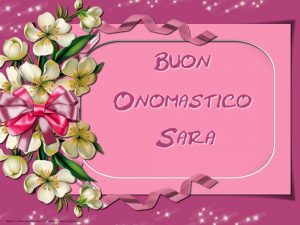 tanti auguri di buon onomastico Sara fiori