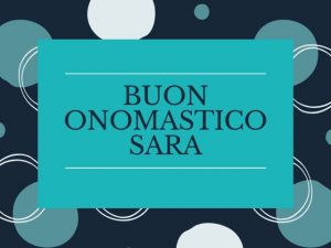 tanti auguri di buon onomastico Sara
