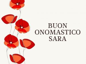 tanti auguri di buon onomastico Sara fiiori papaveri