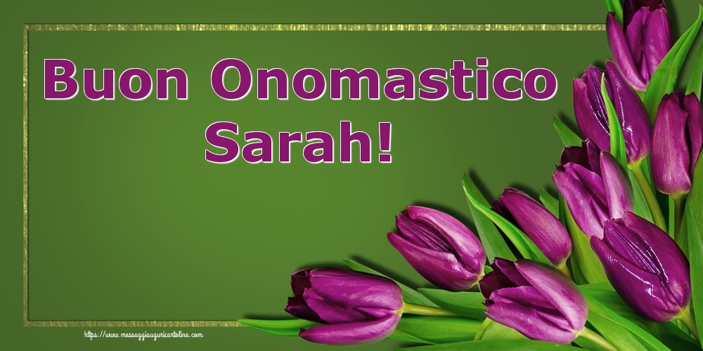 tanti auguri di buon onomastico Sarah fiori tulipani