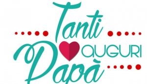 tanti auguri Buona Festa del Papà
