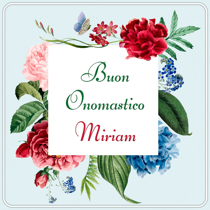 buon onomastico Miriam fiori