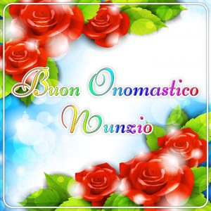 immagini buon onomastico Nunzio fiori rose rosse