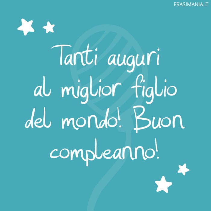 frasi immagini buon compleanno figlio