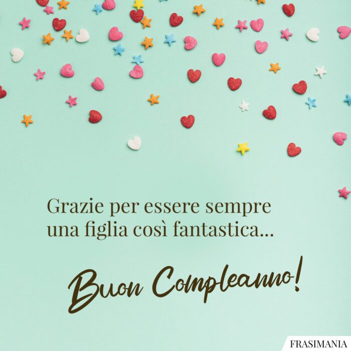 frasi immagini buon compleanno figlia