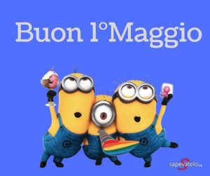 auguri immagini divertenti Buon 1 Maggio Buona Festa dei Lavoratori Minions