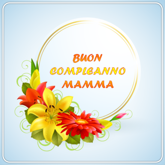 Immagini e Cartoline di Buon Compleanno Mamma fiori