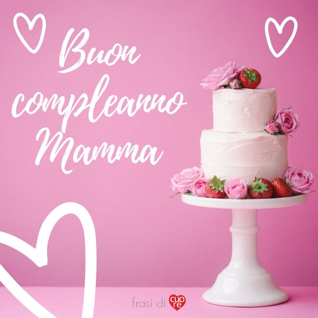 Immagini e Cartoline di Buon Compleanno Mamma torta cuori