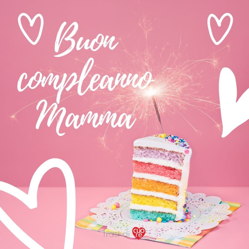Immagini e Cartoline di Buon Compleanno Mamma torta arcobaleno cuori