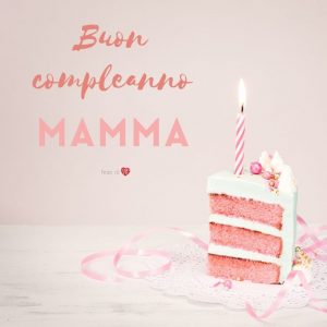 Immagini e Cartoline di Buon Compleanno Mamma torta