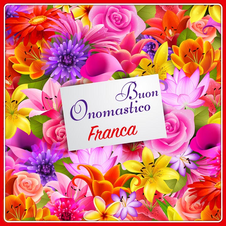 auguri buon onomastico Franca fiori