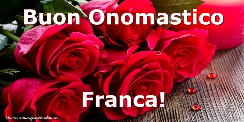 auguri buon onomastico Franca fiori rose rosse