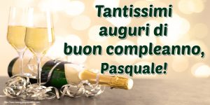 buon compleanno Pasquale spumante