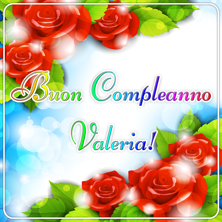 buon compleanno Valeria fiori rose rosse