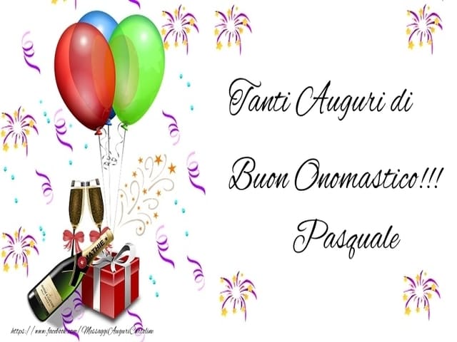 tanti auguri di buon onomastico Pasquale festa palloncini regali