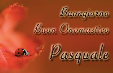 buon onomastico Pasquale