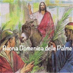 Buona Domenica delle Palme Gesù