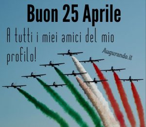 Buon 25 Aprile Buona Festa della Liberazione frecce tricolore