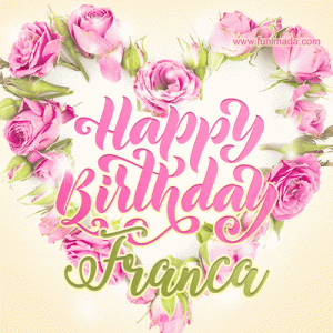 gif buon compleanno Franca happy birthday cuore fiori rose
