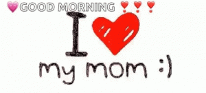 Immagini e cartoline Buongiorno mamma good morning mom cuore ti amo