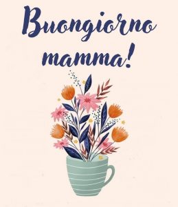 Immagini e cartoline Buongiorno mamma fiori