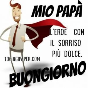 immagini buongiorno papà eroe supereroe