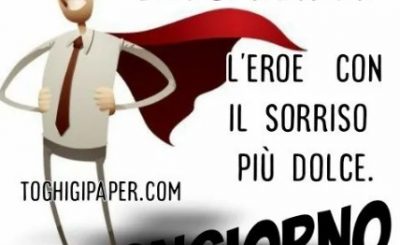 immagini buongiorno papà eroe supereroe