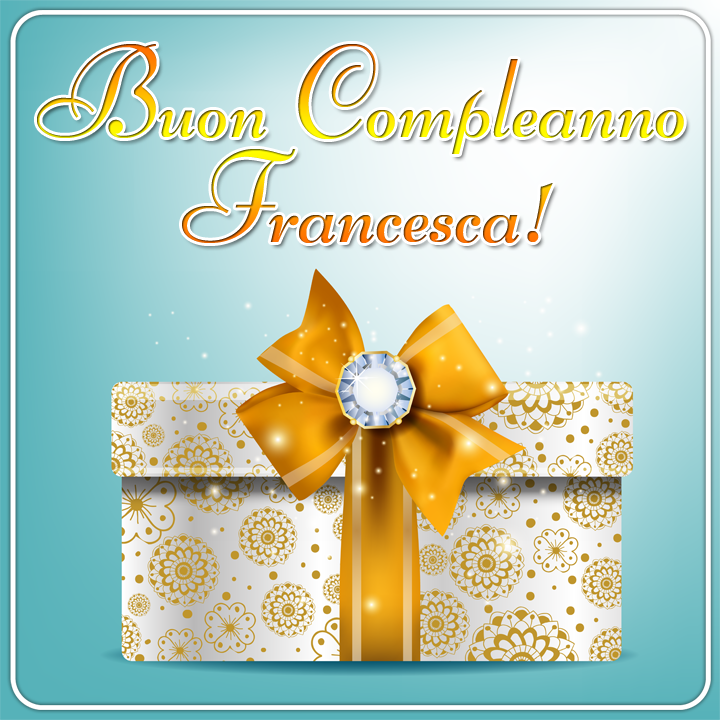 immagini cartoline buon compleanno Francesca