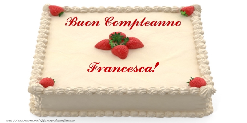 immagini cartoline buon compleanno Francesca torta candeline
