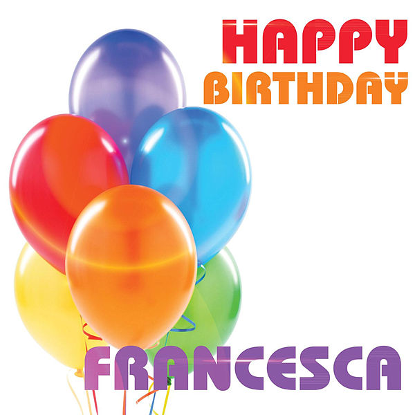 immagini cartoline buon compleanno happy birthday Francesca palloncini