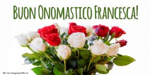 immagini cartoline buon onomastico Francesca fiori rose