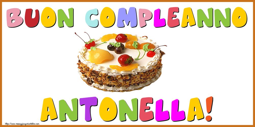 immagini cartoline auguri buon compleanno Antonella torta frutta