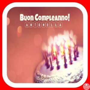 immagini cartoline auguri buon compleanno Antonella torta candeline