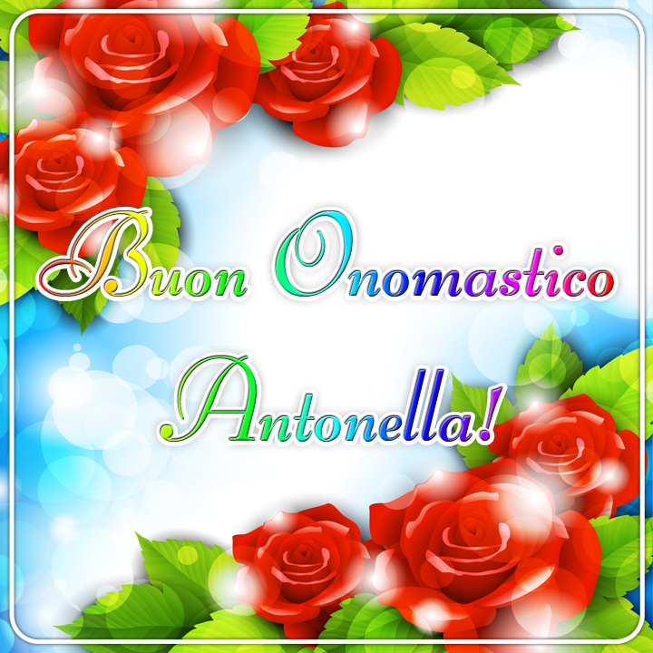 immagini cartoline auguri buon onomastico Antonella fiori rose rosse