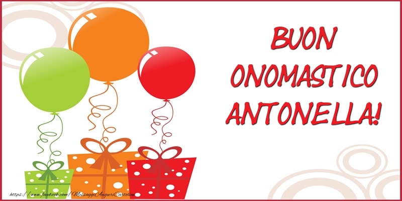 immagini cartoline auguri buon onomastico Antonella regali palloncini