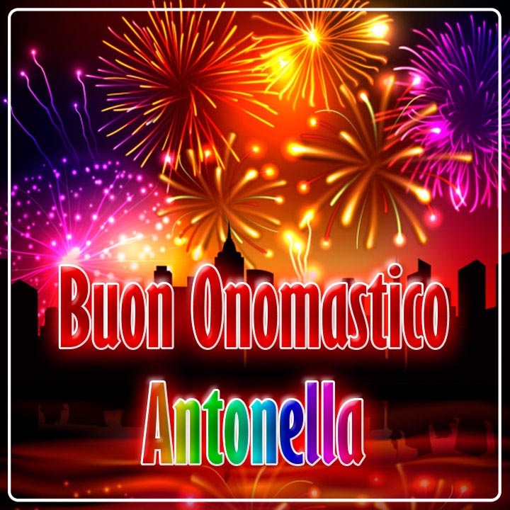 immagini cartoline auguri buon onomastico Antonella fuochi di artificio