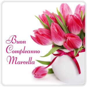 immagini cartoline buon compleanno Marcella fiori tupilani