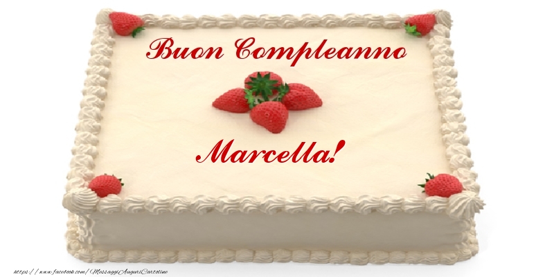 immagini cartoline buon compleanno happy birthday Marcella torta candeline fragole