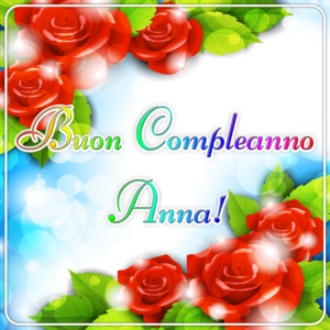 immagini cartoline auguri buon compleanno Anna fiori rose rosse