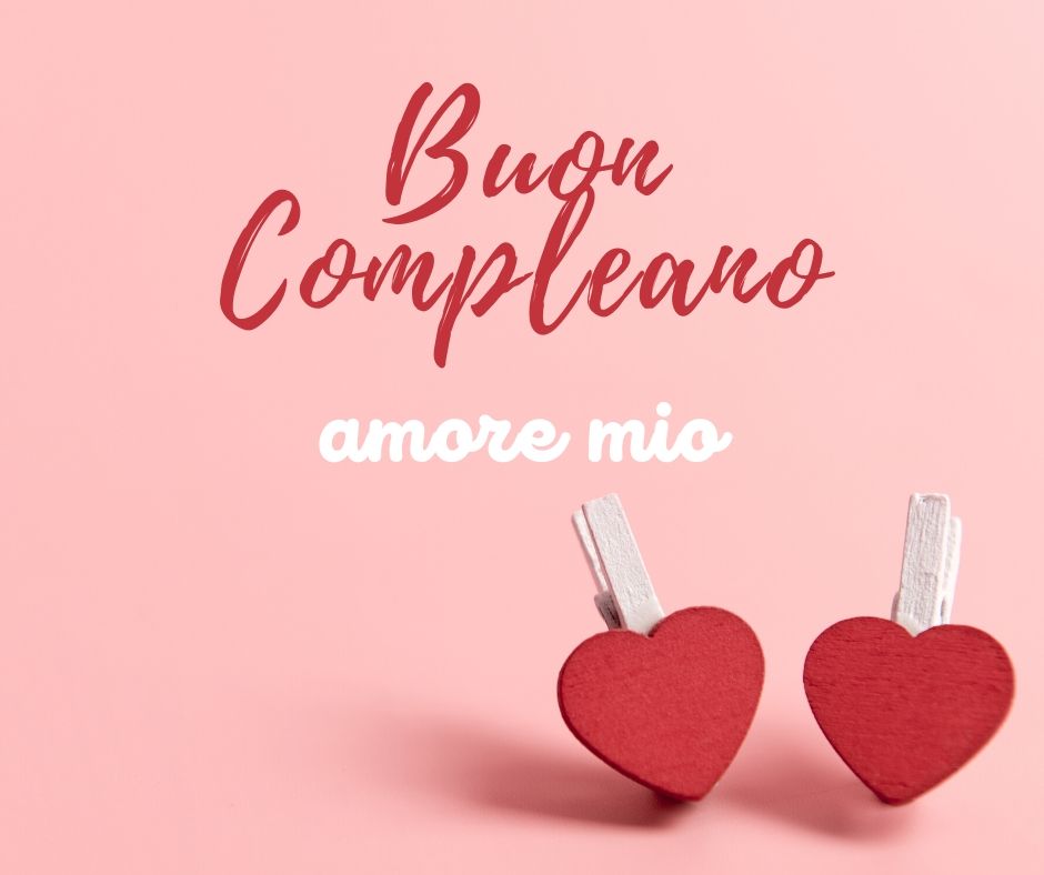 immagini auguri di buon compleanno amore mio cuori