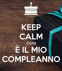 keep calm oggi è il mio compleanno
