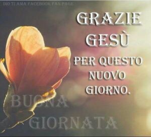 immagini cristiane cattoliche buongiorno ringraziando Gesù