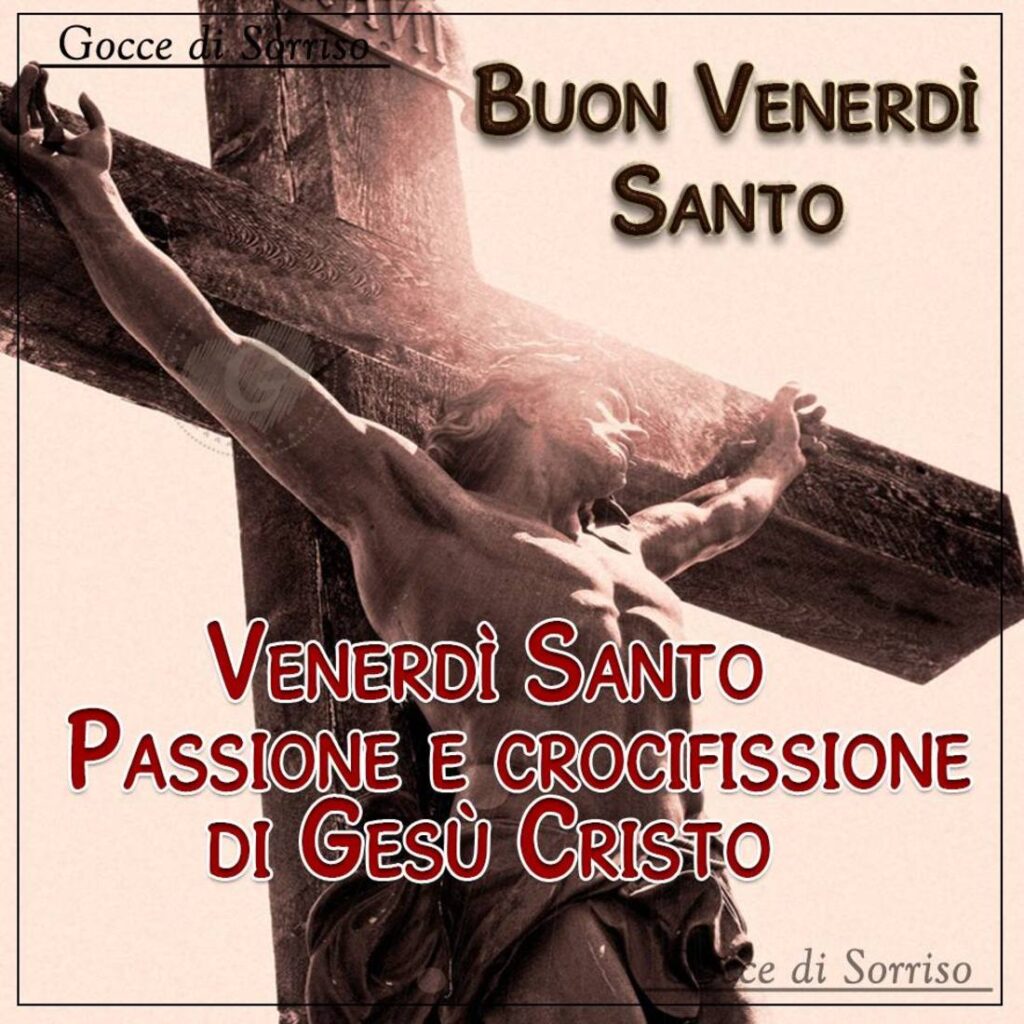 immagini cattoliche cristiane buon venerdì santo passione e crocifissione di Gesù Cristo