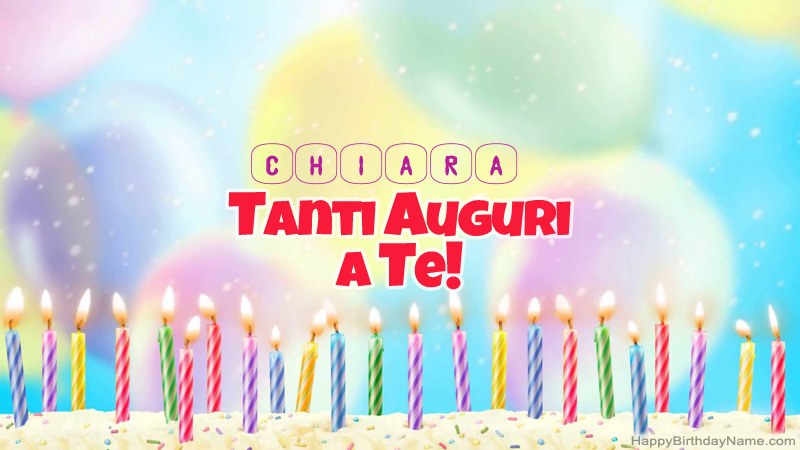 immagini cartoline buon compleanno Chiara torta candeline