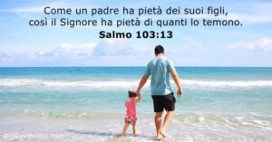 immagini cristiane cattoliche versi della bibbia salmo 103:13