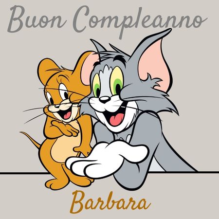 immagini cartoline buon compleanno happy birthday auguri Barbara per bambina Tom e Jerry