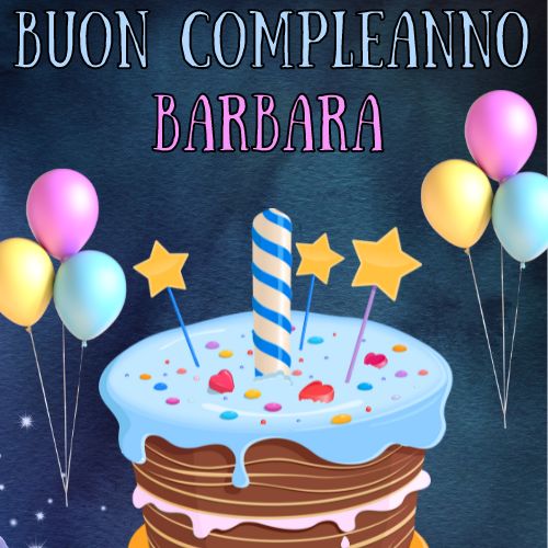immagini cartoline buon compleanno happy birthday auguri Barbara torta candeline palloncini