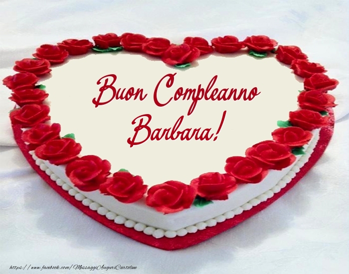 immagini cartoline buon compleanno happy birthday auguri Barbara torta cuore fiori